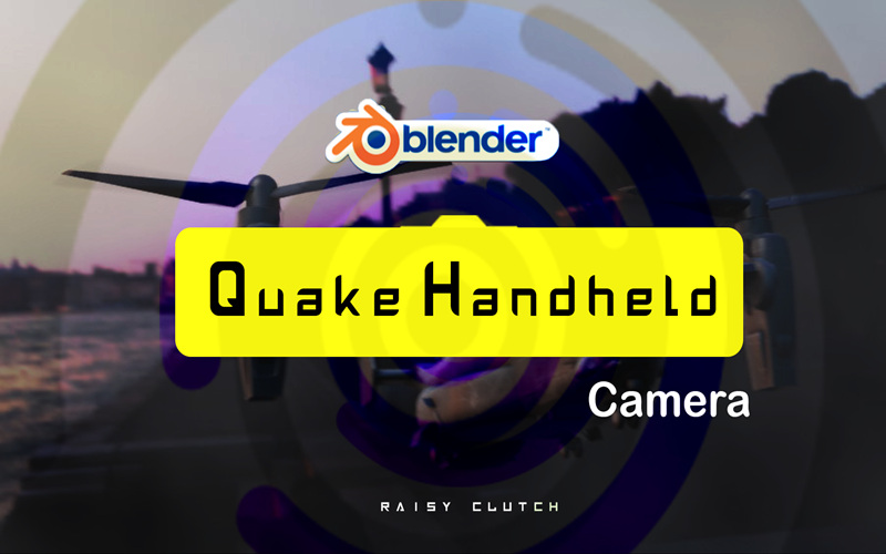 【Blender插件】Quake Handheld Camera V1.0 手持摄像机抖动摇晃特效_