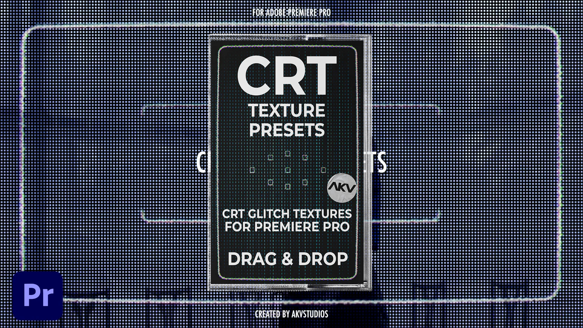 PR预设：AKV Studios 10多种复古CRT电视屏幕发光像素化低保真美学效果 AKV Studios – CRT Texture Presets -