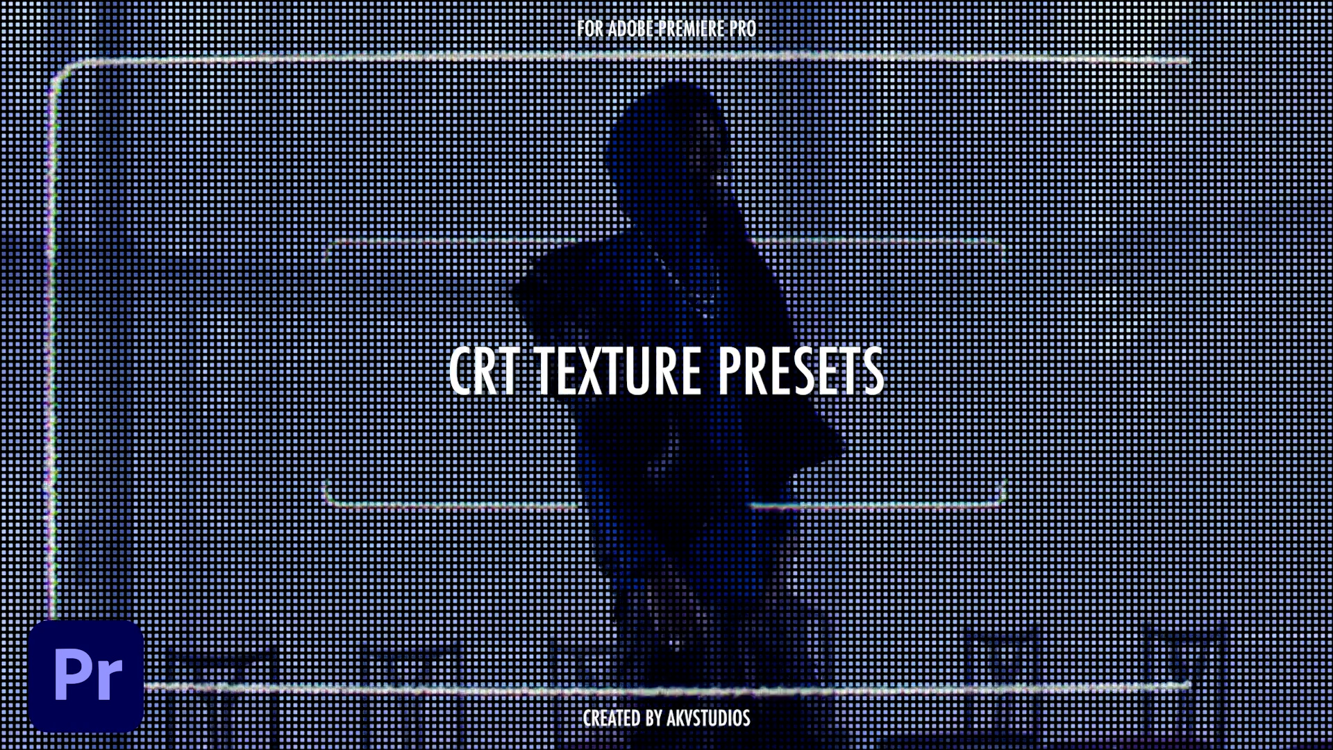 PR预设：AKV Studios 10多种复古CRT电视屏幕发光像素化低保真美学效果 AKV Studios – CRT Texture Presets -